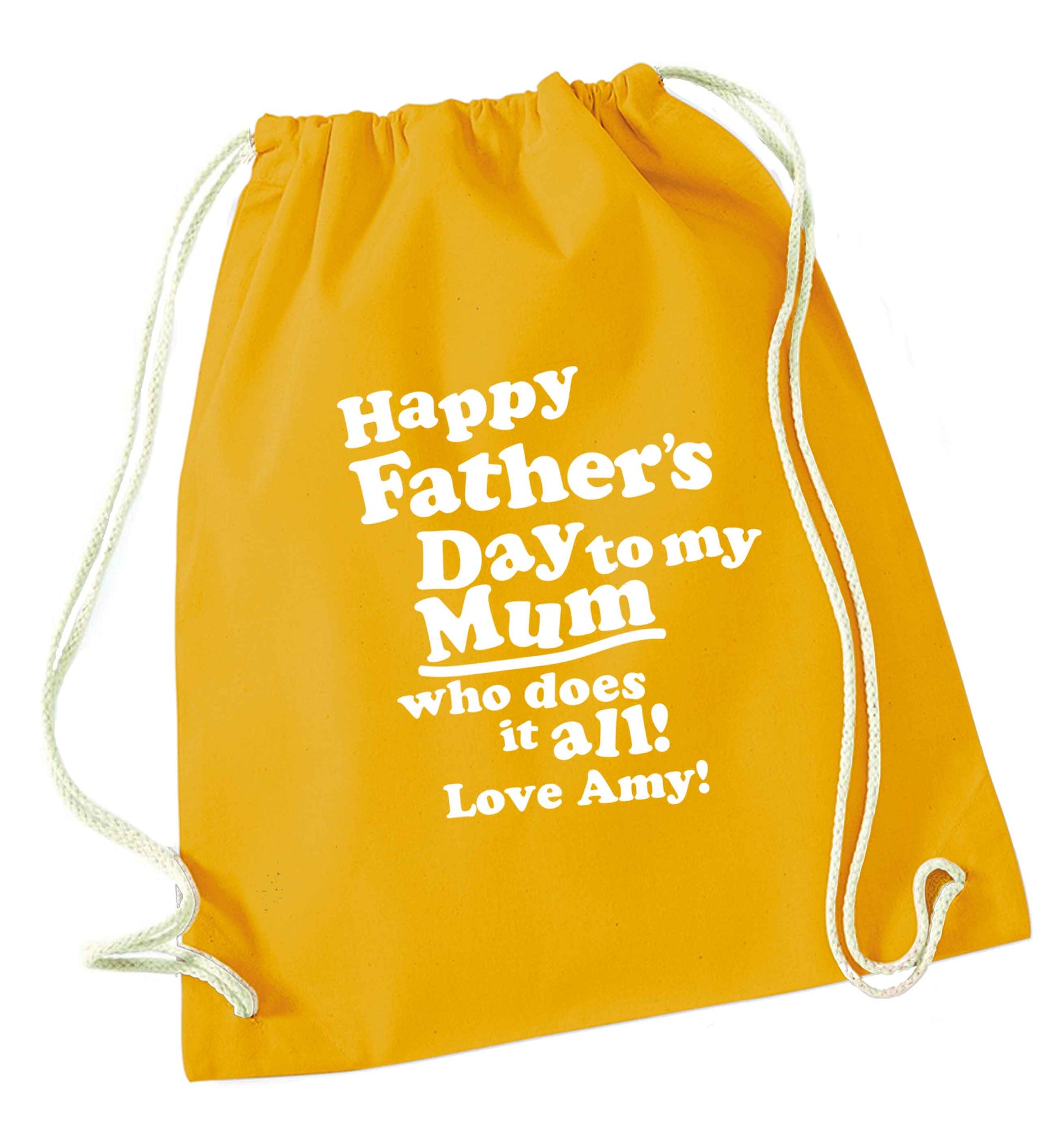 Personalised happy Father's day to my mum who does it all!  mustard drawstring bag