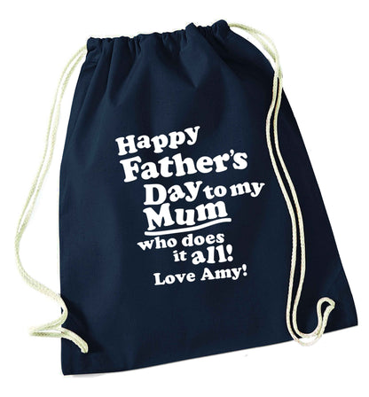 Personalised happy Father's day to my mum who does it all!  navy drawstring bag