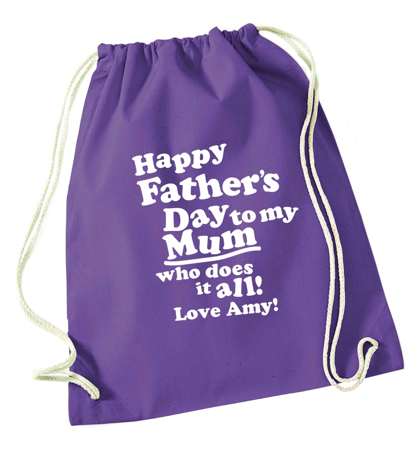 Personalised happy Father's day to my mum who does it all!  purple drawstring bag
