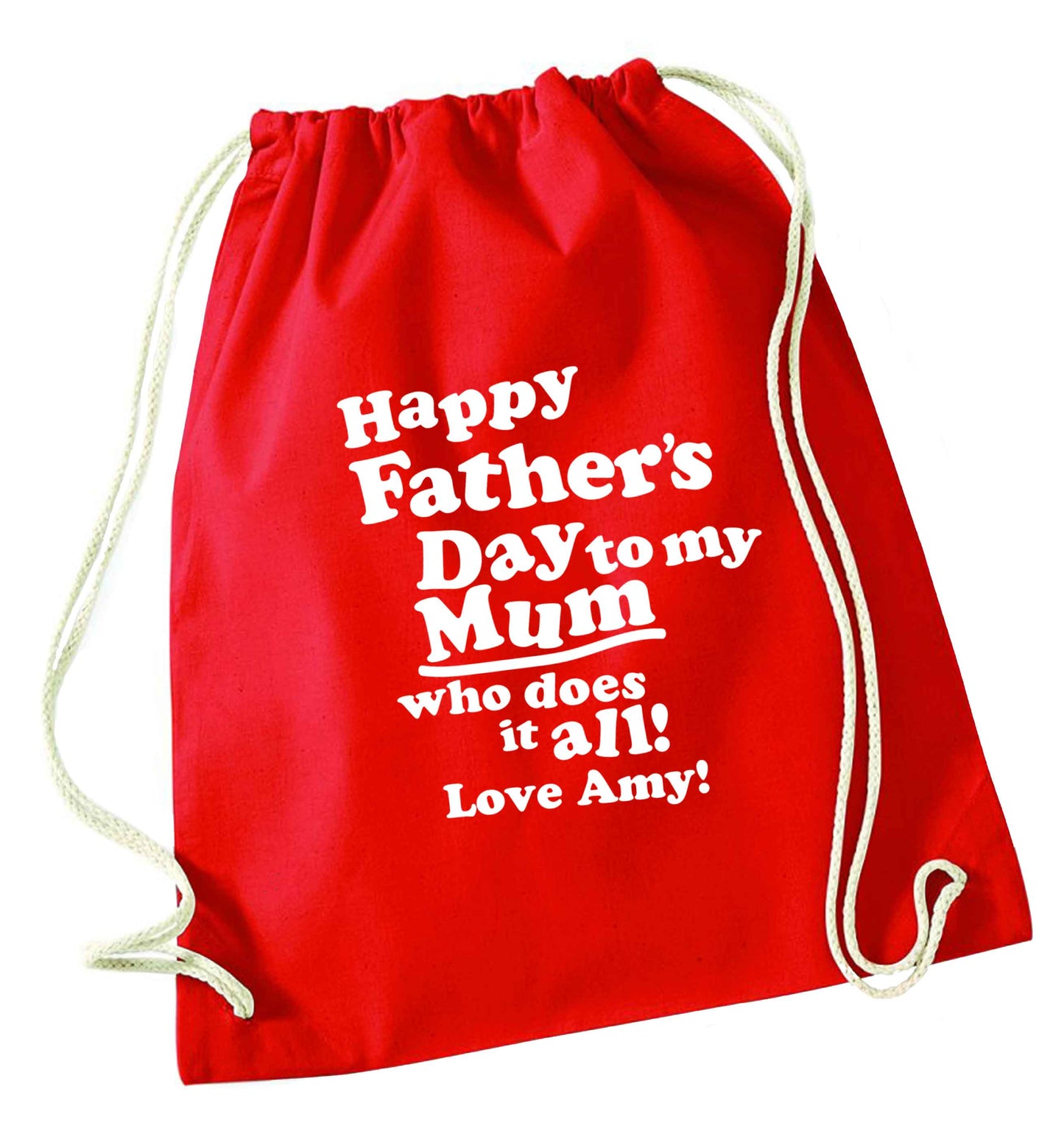 Personalised happy Father's day to my mum who does it all!  red drawstring bag 