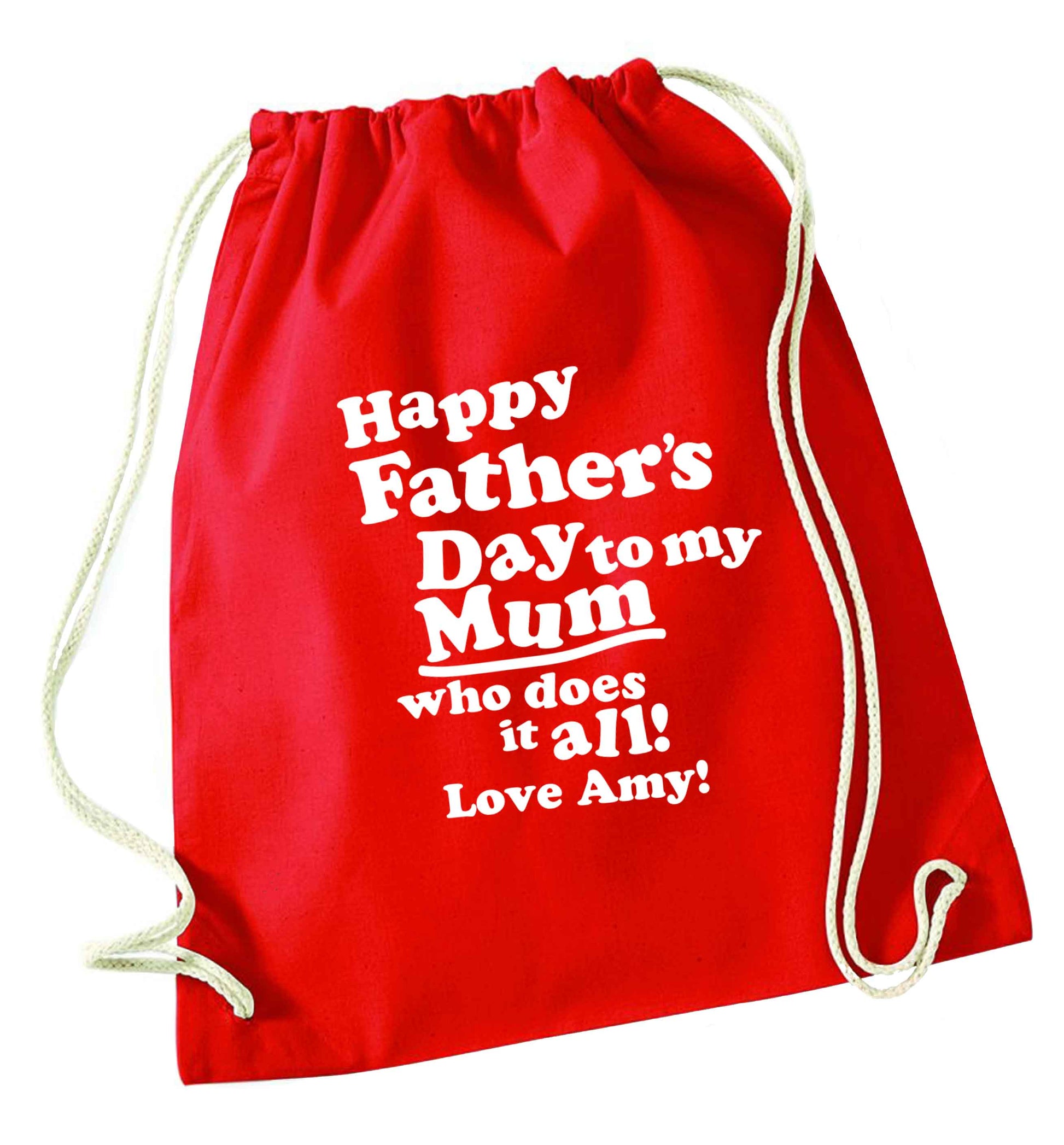 Personalised happy Father's day to my mum who does it all!  red drawstring bag 