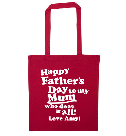 Personalised happy Father's day to my mum who does it all!  red tote bag