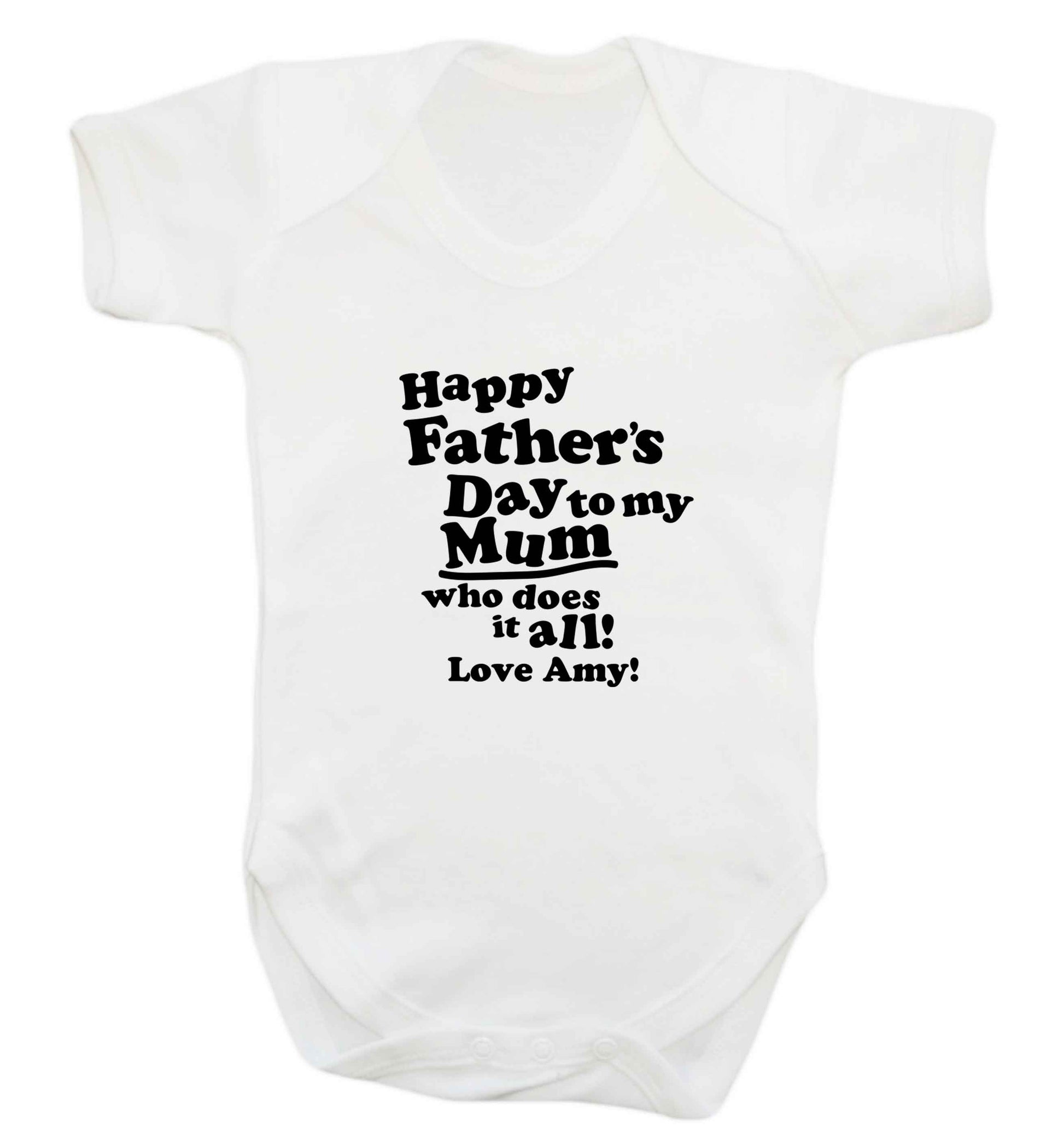 Personalised happy Father's day to my mum who does it all!  baby bodysuit white 18-24 months