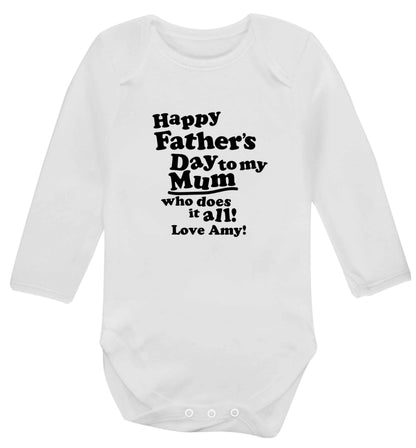 Personalised happy Father's day to my mum who does it all!  baby bodysuit long sleeved white 6-12 months