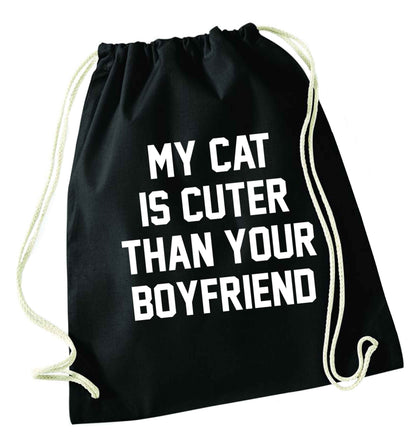 My cat is cuter than your boyfriend black drawstring bag