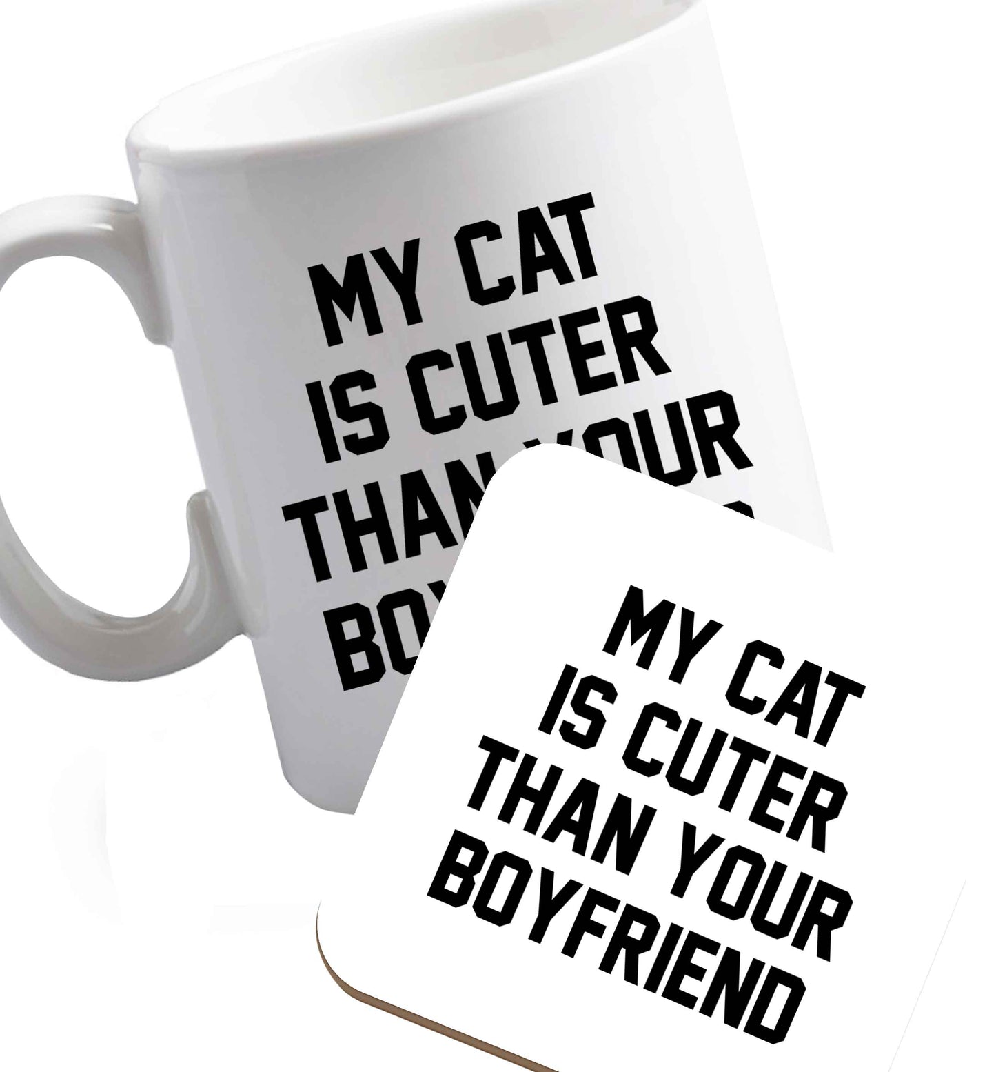 10 oz Ceramic mug and coaster My cat is cuter than your boyfriend both sides