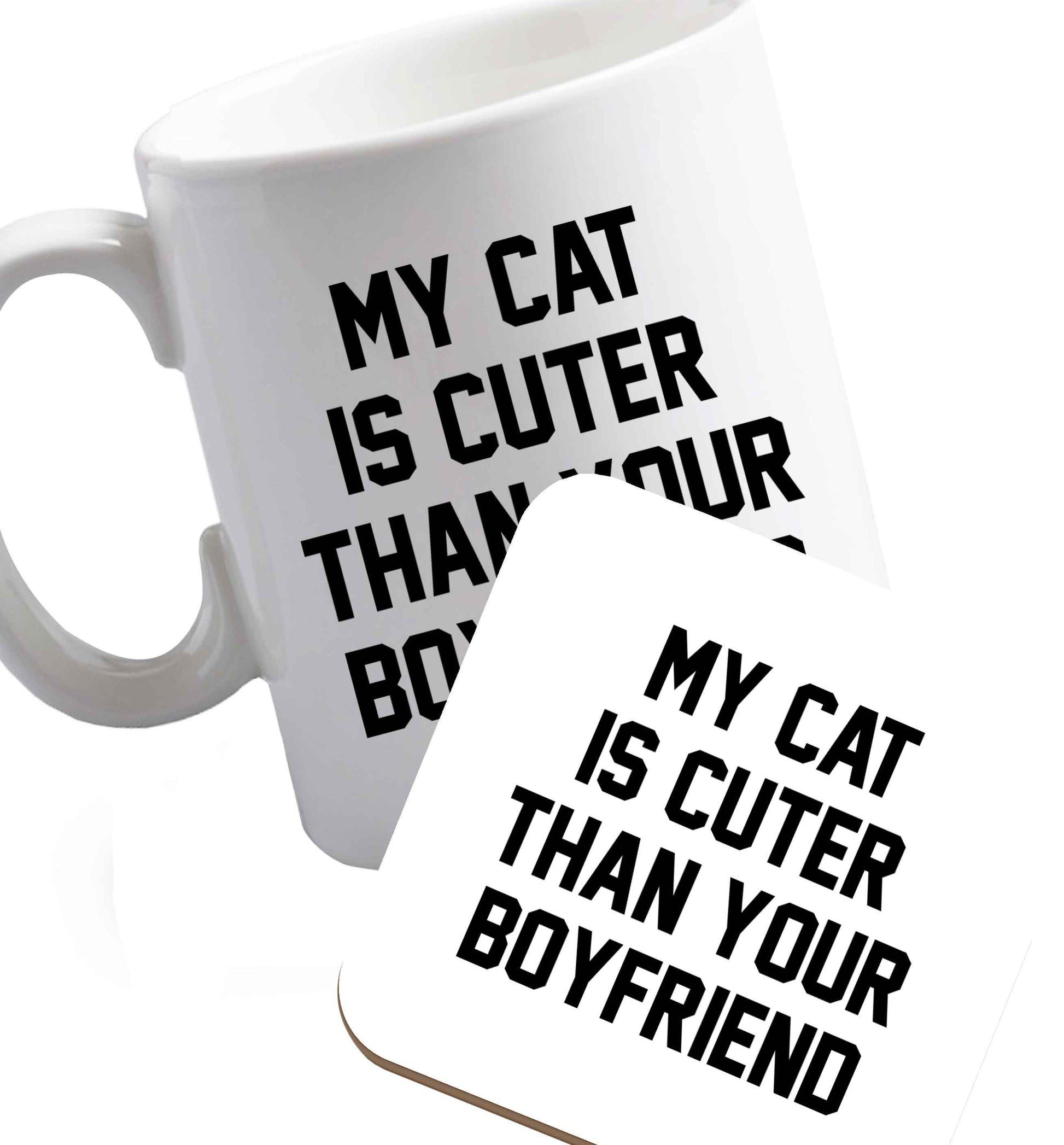 10 oz Ceramic mug and coaster My cat is cuter than your boyfriend both sides