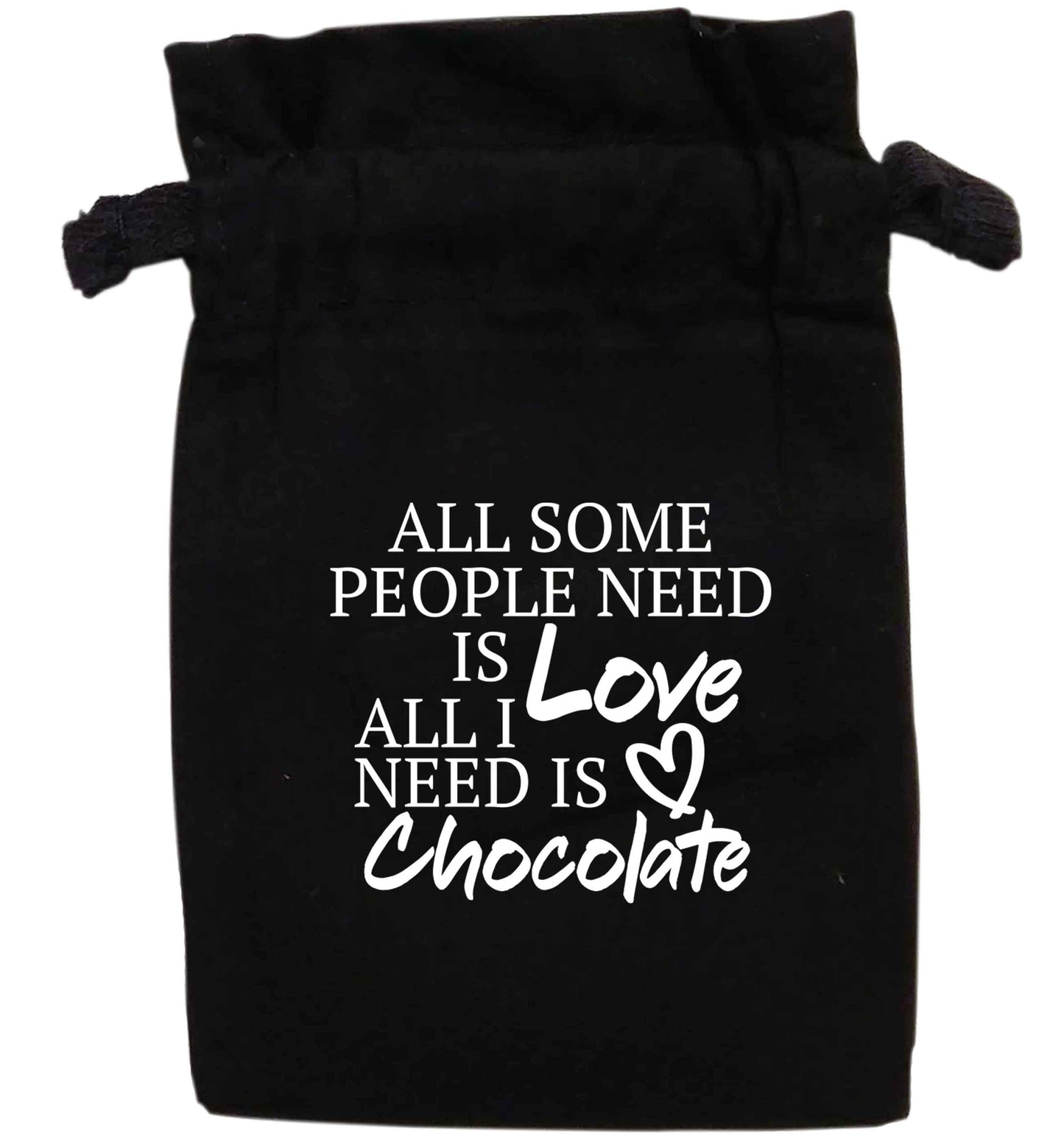 All some people need is love all I need is chocolate | XS - L | Pouch / Drawstring bag / Sack | Organic Cotton | Bulk discounts available!