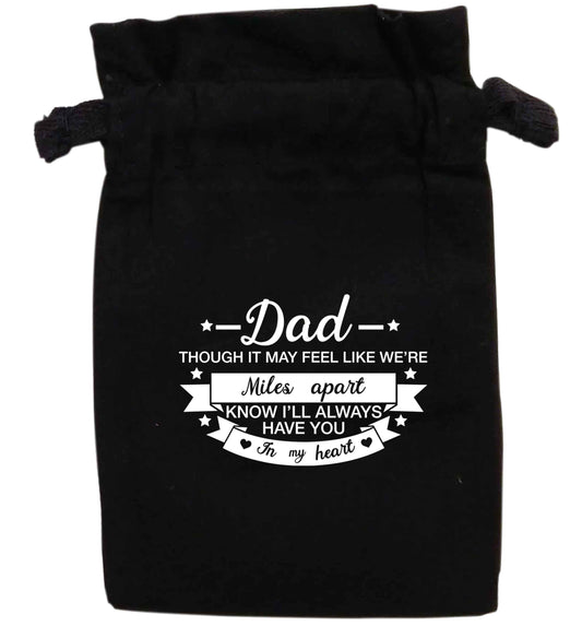 Dad though it may feel like we're miles apart know I'll always have you in my heart | XS - L | Pouch / Drawstring bag / Sack | Organic Cotton | Bulk discounts available!