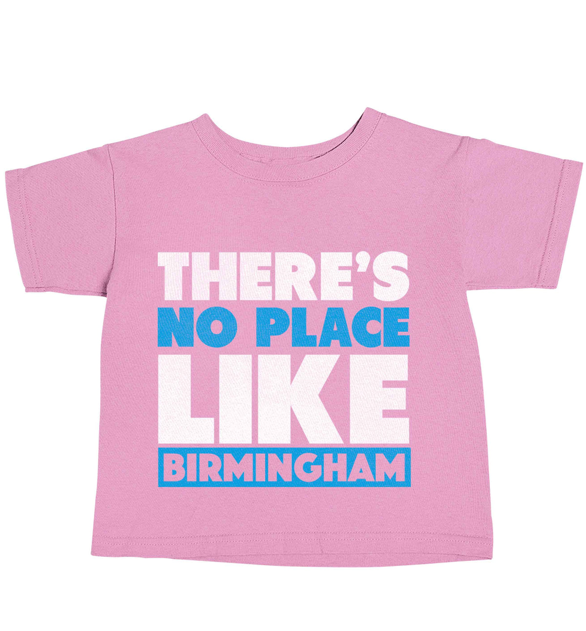 There's no place like Birmingham light pink baby toddler Tshirt 2 Years
