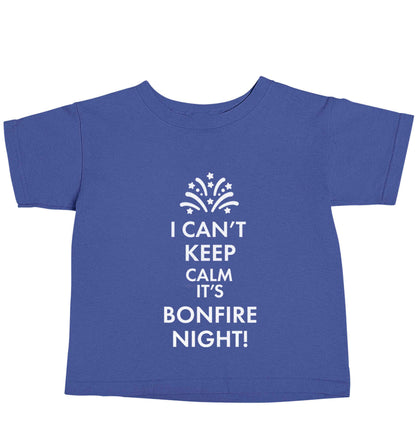 I can't keep calm its bonfire night blue baby toddler Tshirt 2 Years