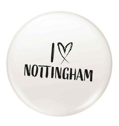I love Nottingham small 25mm Pin badge