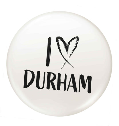 I love Durham small 25mm Pin badge