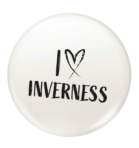 I love Inverness small 25mm Pin badge