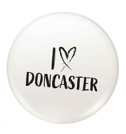 I love Doncaster small 25mm Pin badge