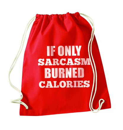 If only sarcasm burned calories red drawstring bag 