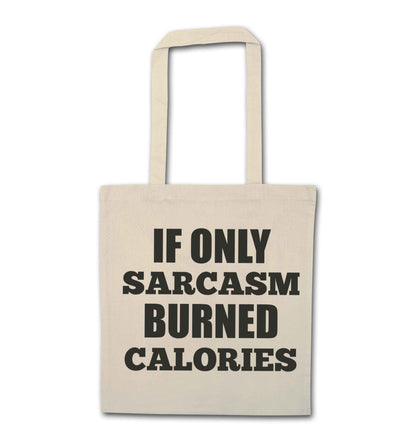 If only sarcasm burned calories natural tote bag