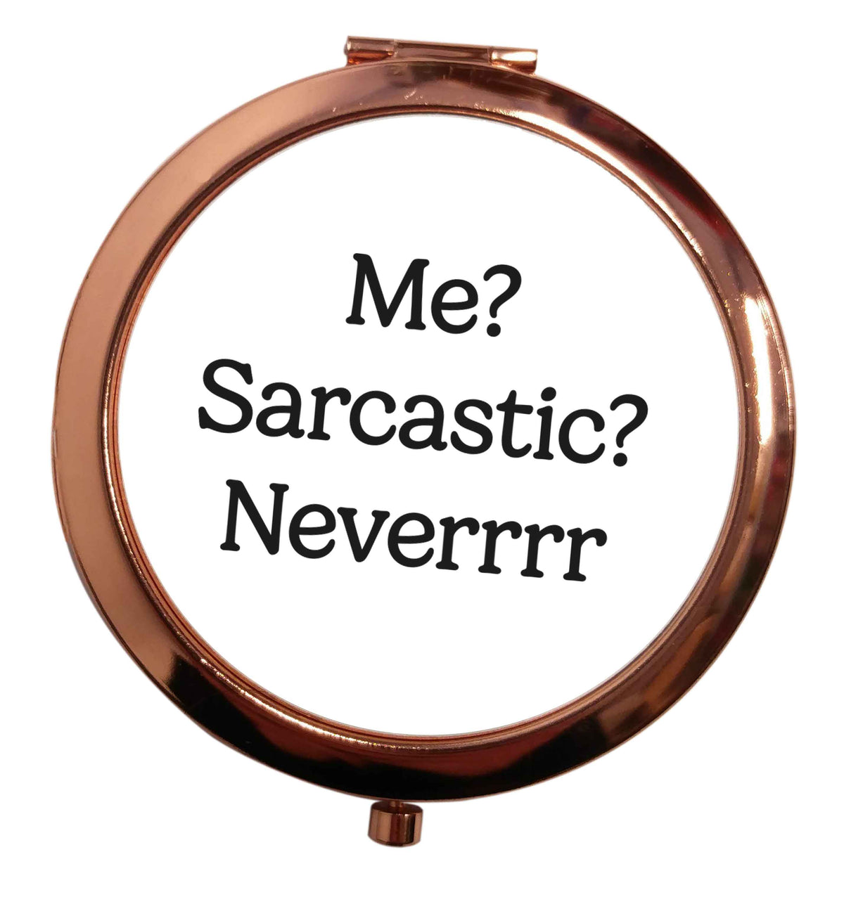 Me? sarcastic? never rose gold circle pocket mirror