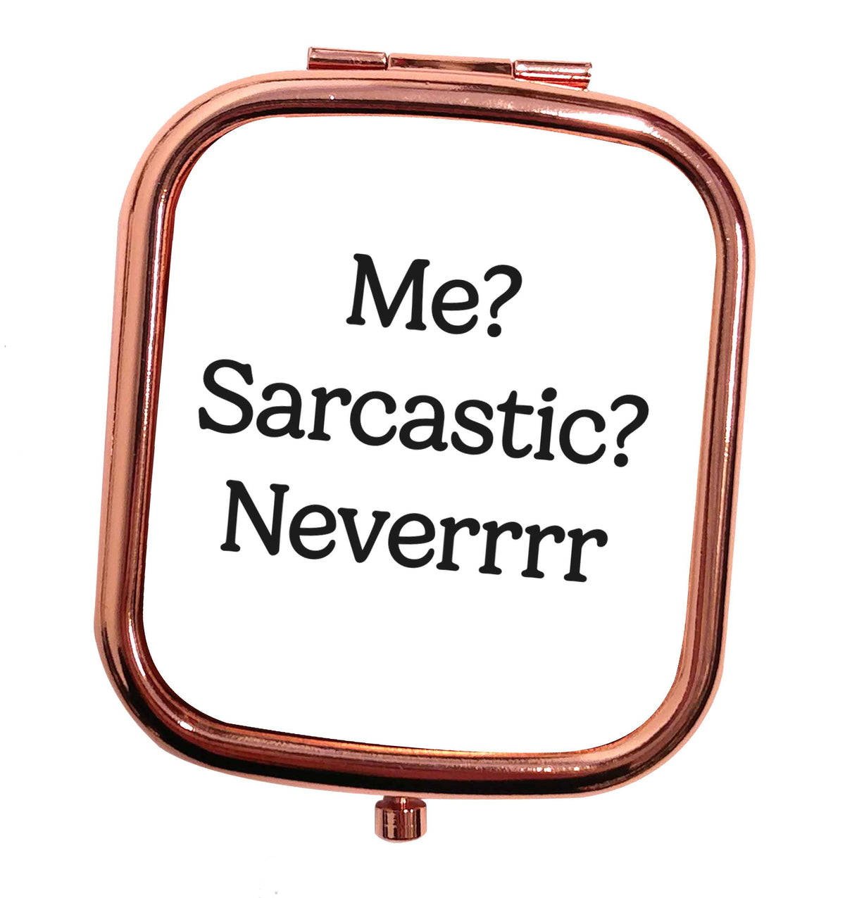 Me? sarcastic? never rose gold square pocket mirror
