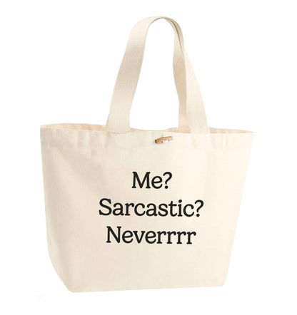 Me? sarcastic? never organic cotton premium tote bag with wooden toggle in natural