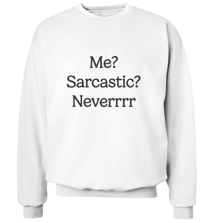 Me? sarcastic? never adult's unisex white sweater 2XL
