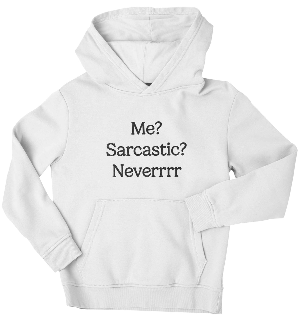 Me? sarcastic? never children's white hoodie 12-13 Years
