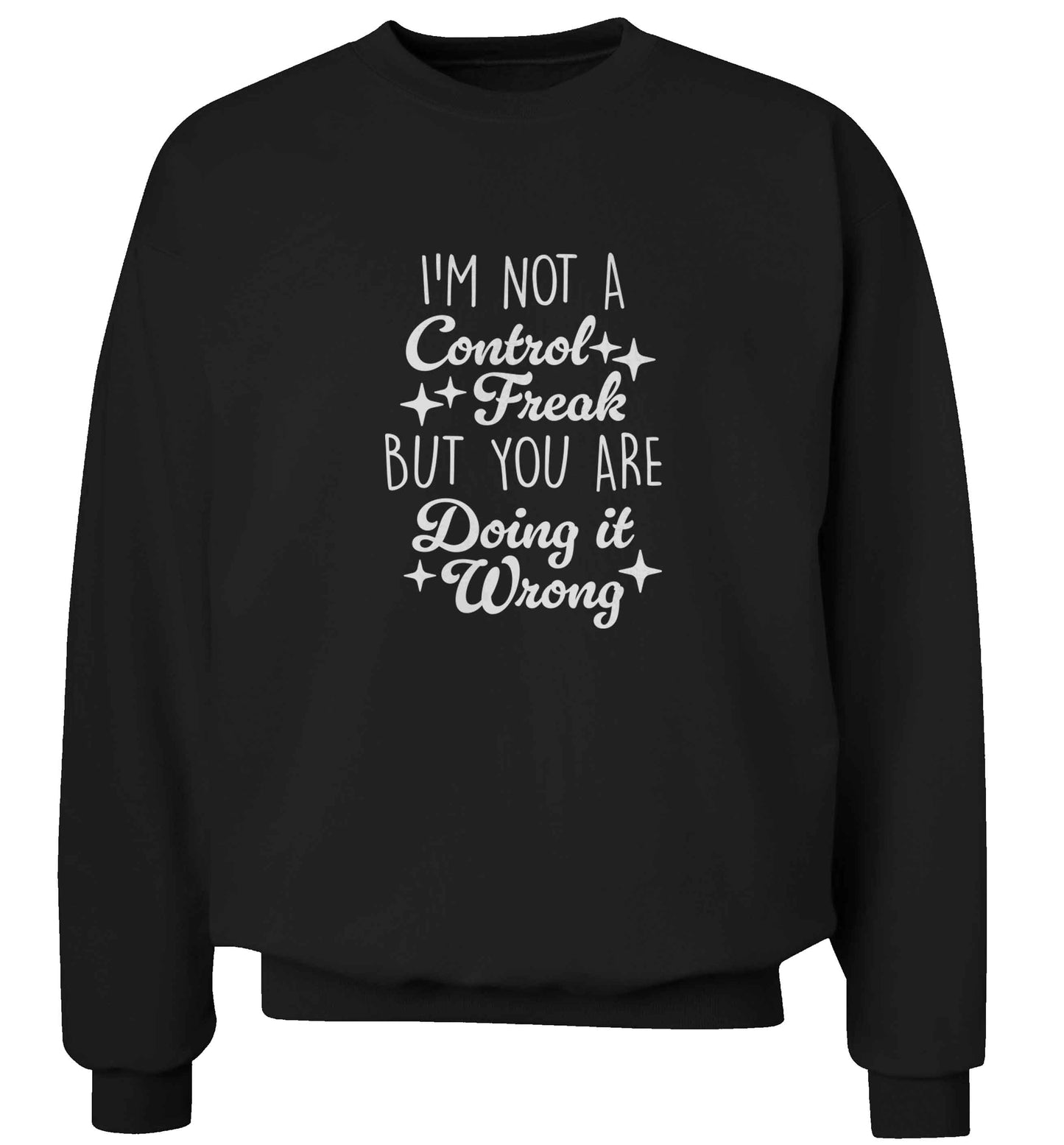 I'm not a control freak but you are doing it wrong adult's unisex black sweater 2XL