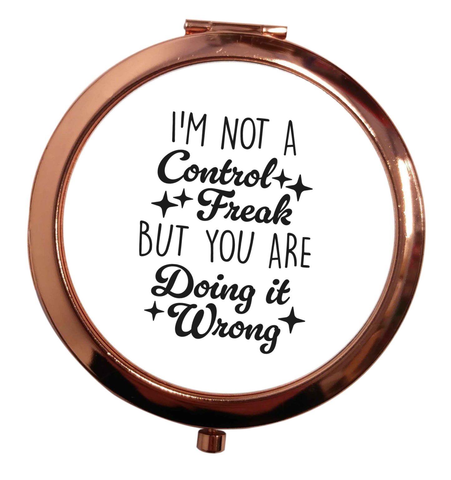 I'm not a control freak but you are doing it wrong rose gold circle pocket mirror