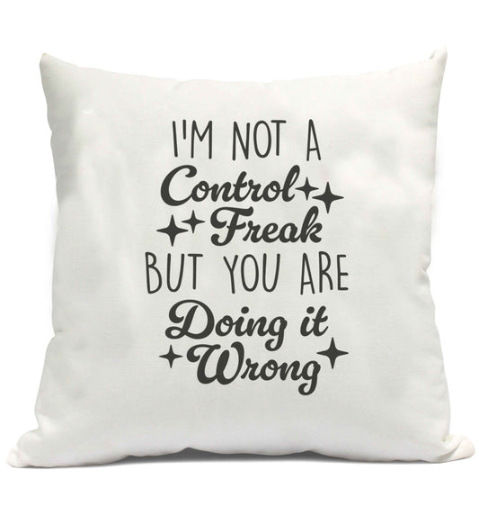 I'm not a control freak but you are doing it wrong cushion cover and filling