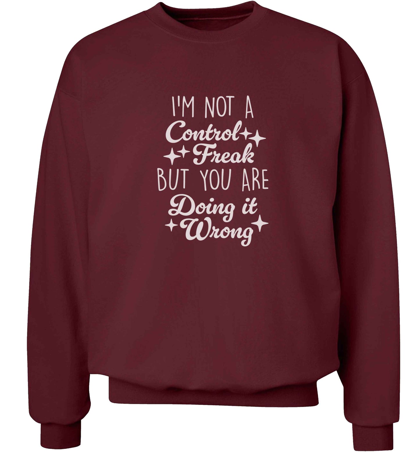 I'm not a control freak but you are doing it wrong adult's unisex maroon sweater 2XL