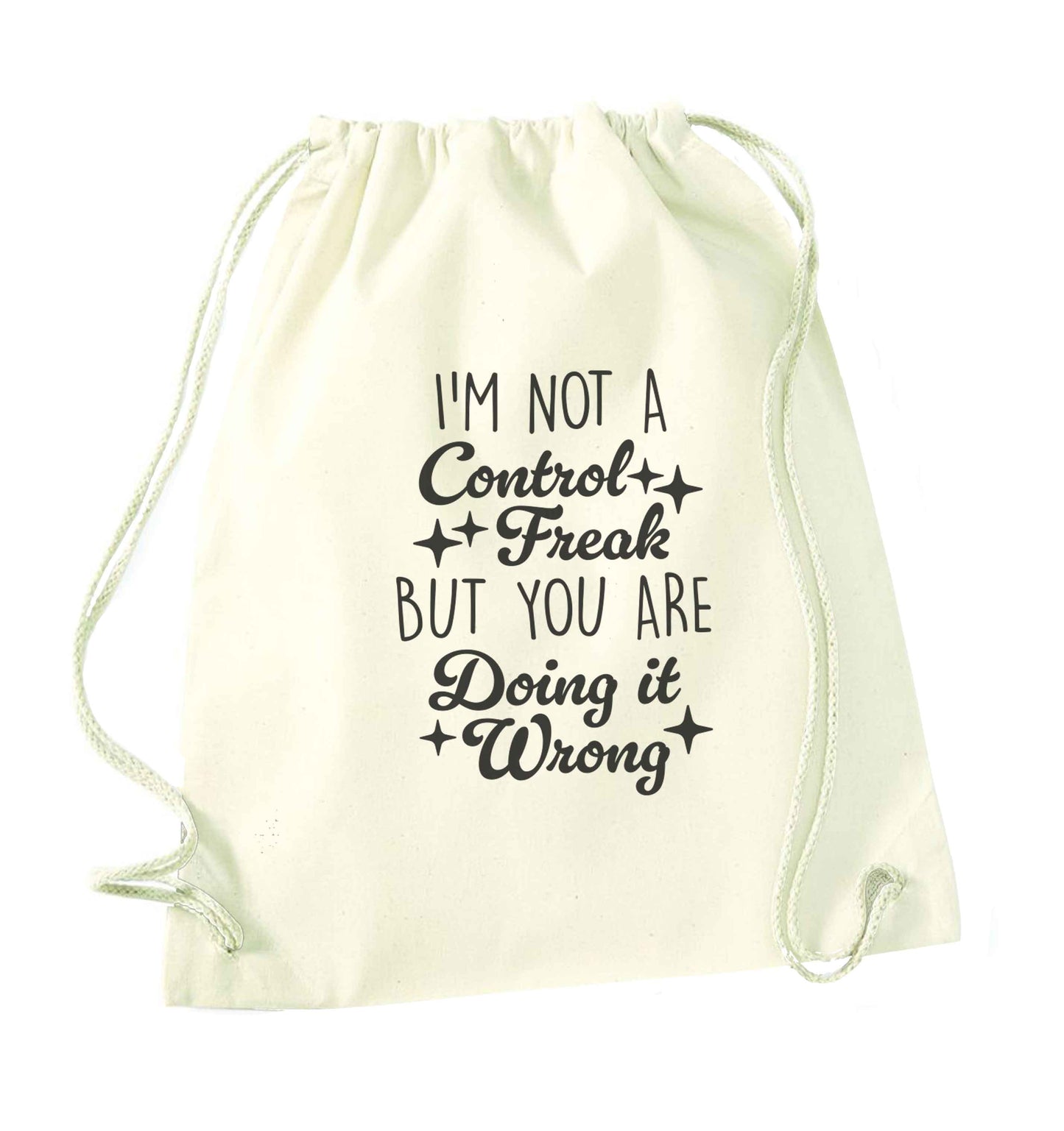 I'm not a control freak but you are doing it wrong natural drawstring bag