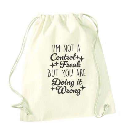 I'm not a control freak but you are doing it wrong natural drawstring bag