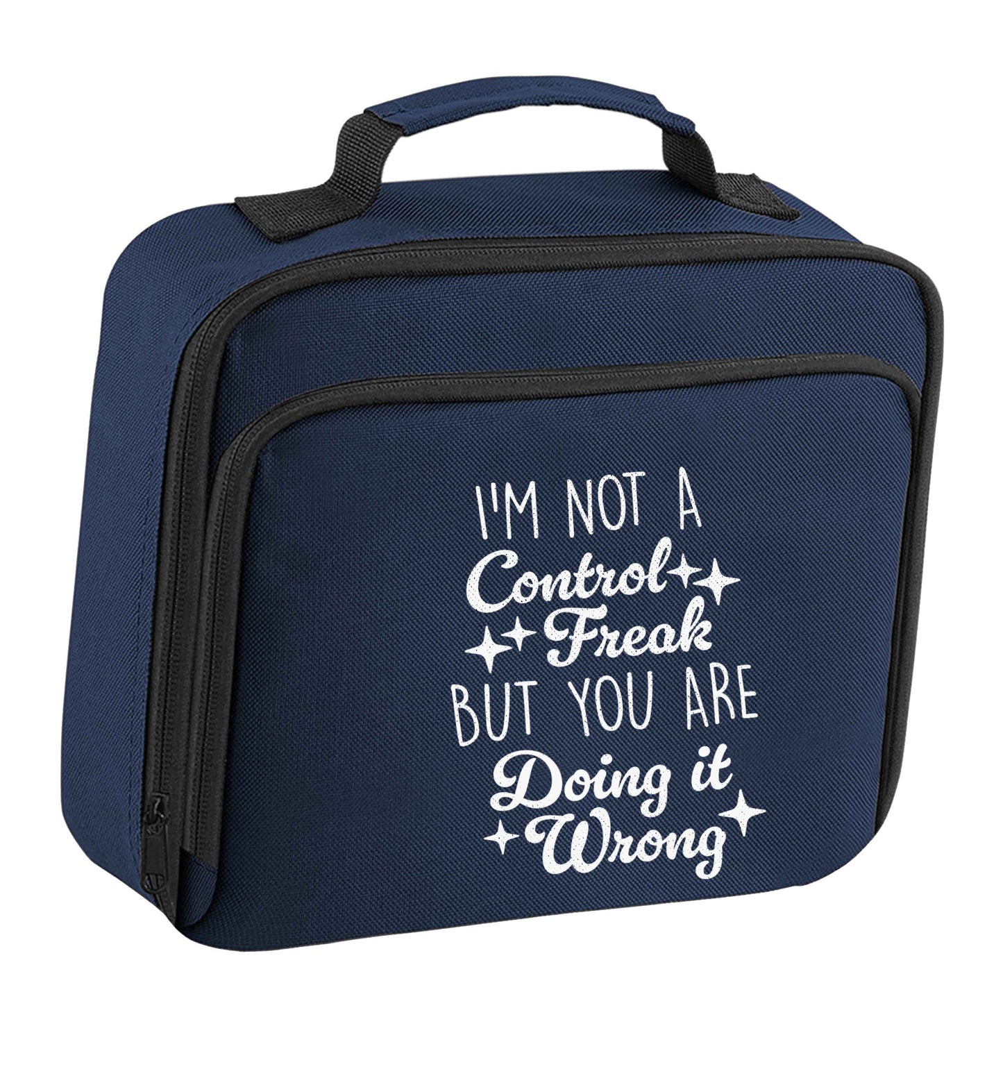 I'm not a control freak but you are doing it wrong insulated navy lunch bag cooler