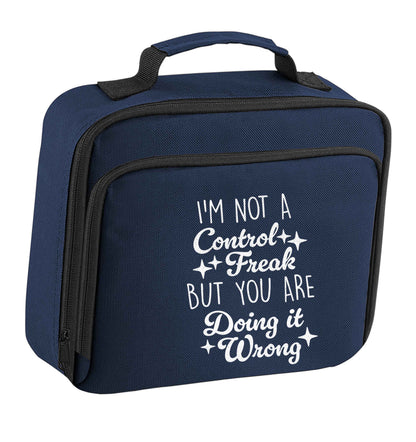 I'm not a control freak but you are doing it wrong insulated navy lunch bag cooler