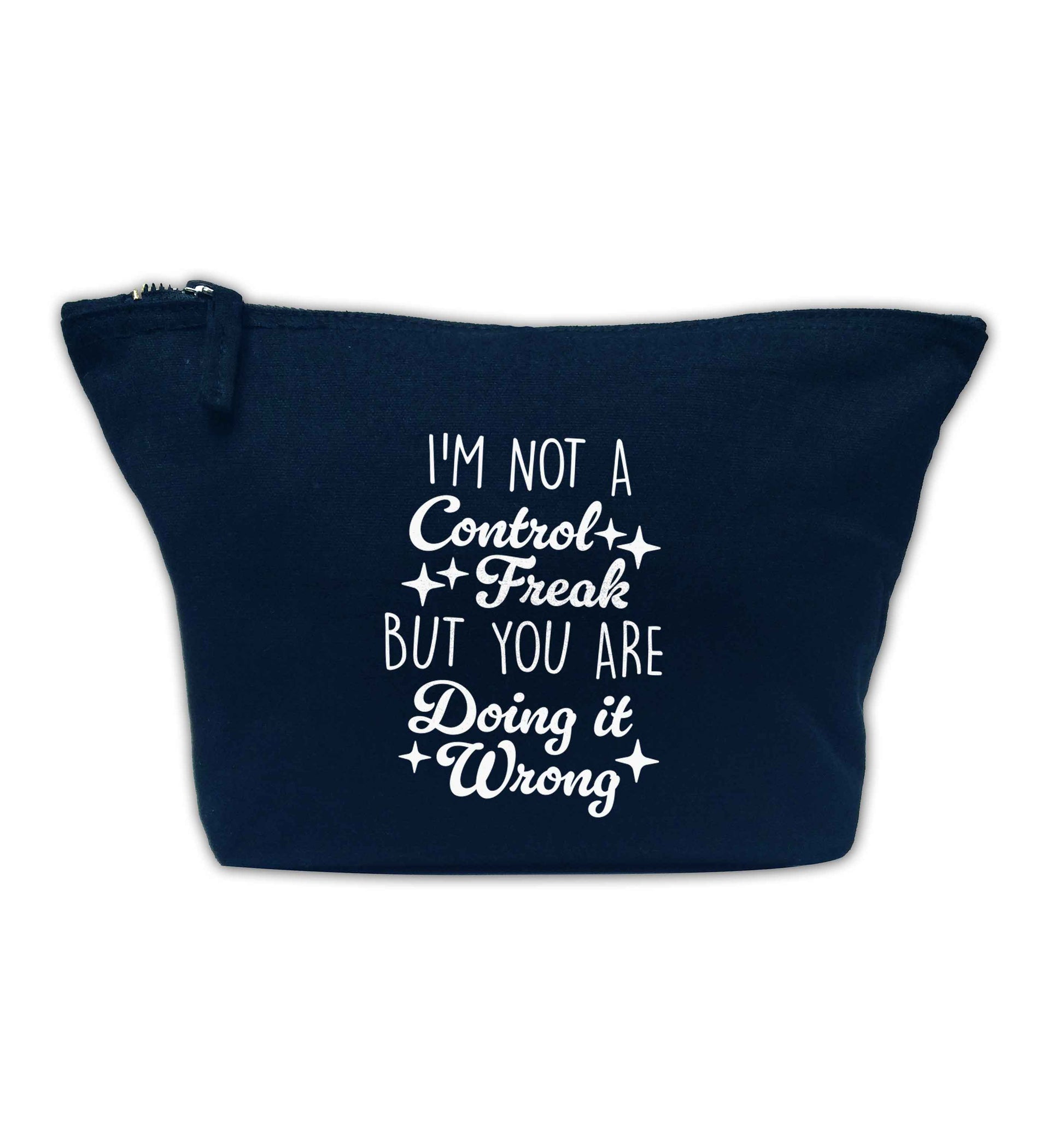 I'm not a control freak but you are doing it wrong navy makeup bag