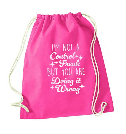 I'm not a control freak but you are doing it wrong pink drawstring bag