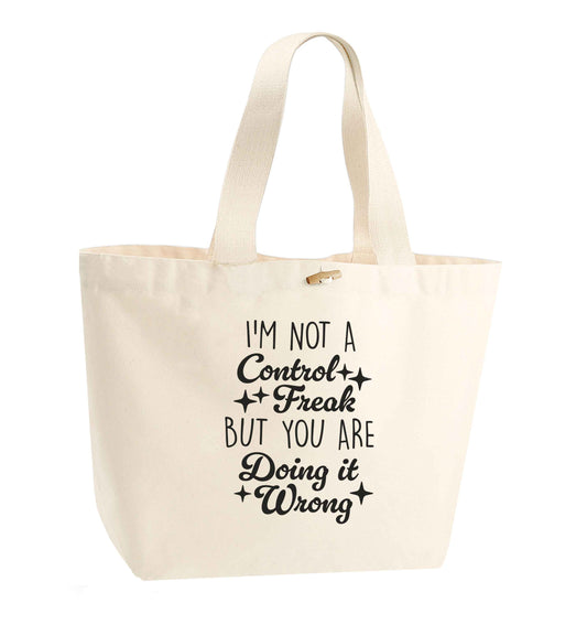I'm not a control freak but you are doing it wrong organic cotton premium tote bag with wooden toggle in natural