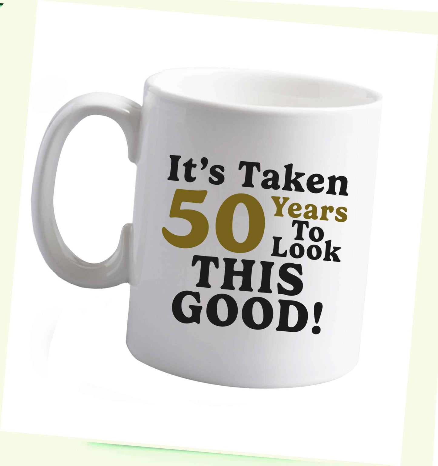 10 oz It's taken 50 years to look this good! ceramic mug right handed