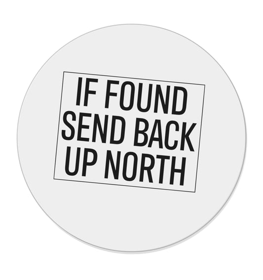 If found send back up North |  Magnet
