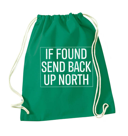 If found send back up North green drawstring bag