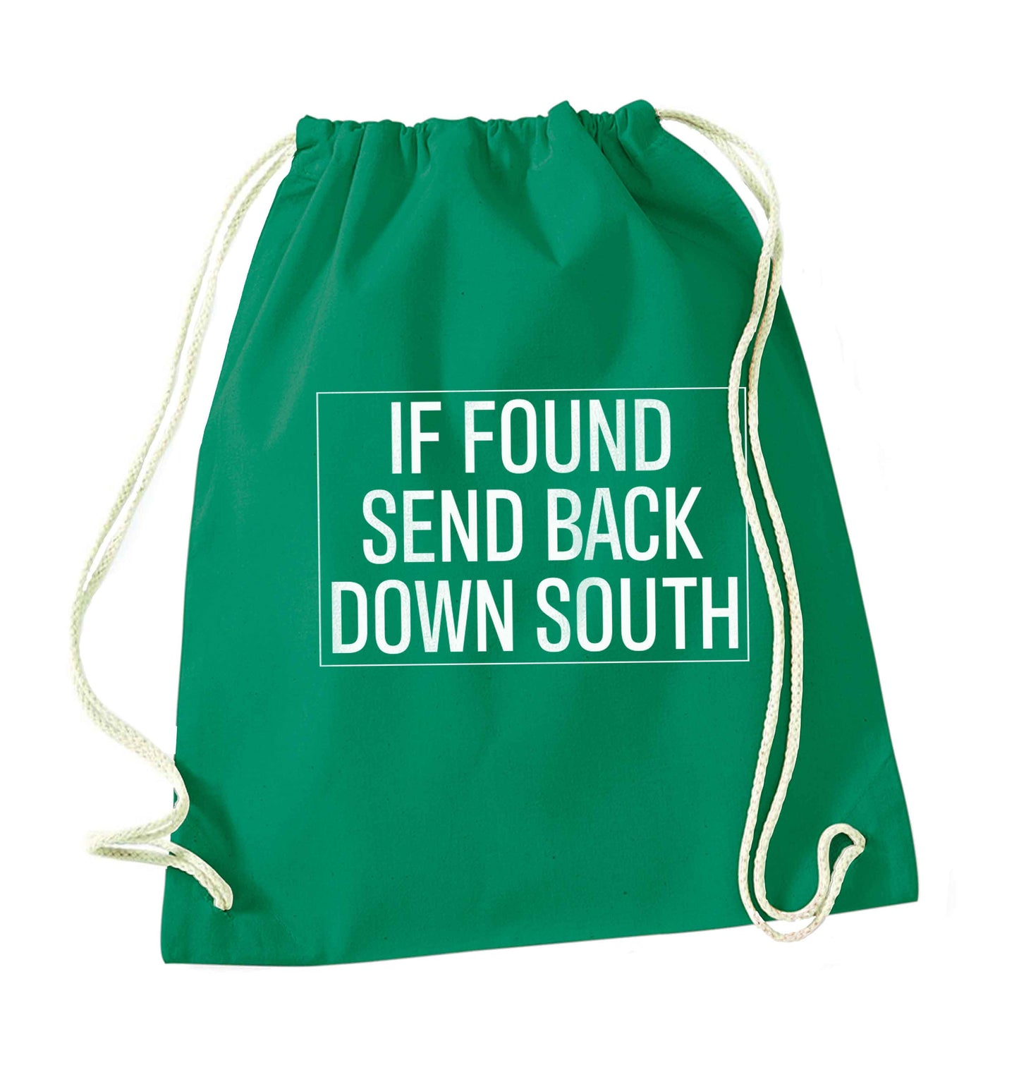 If found send back down South green drawstring bag