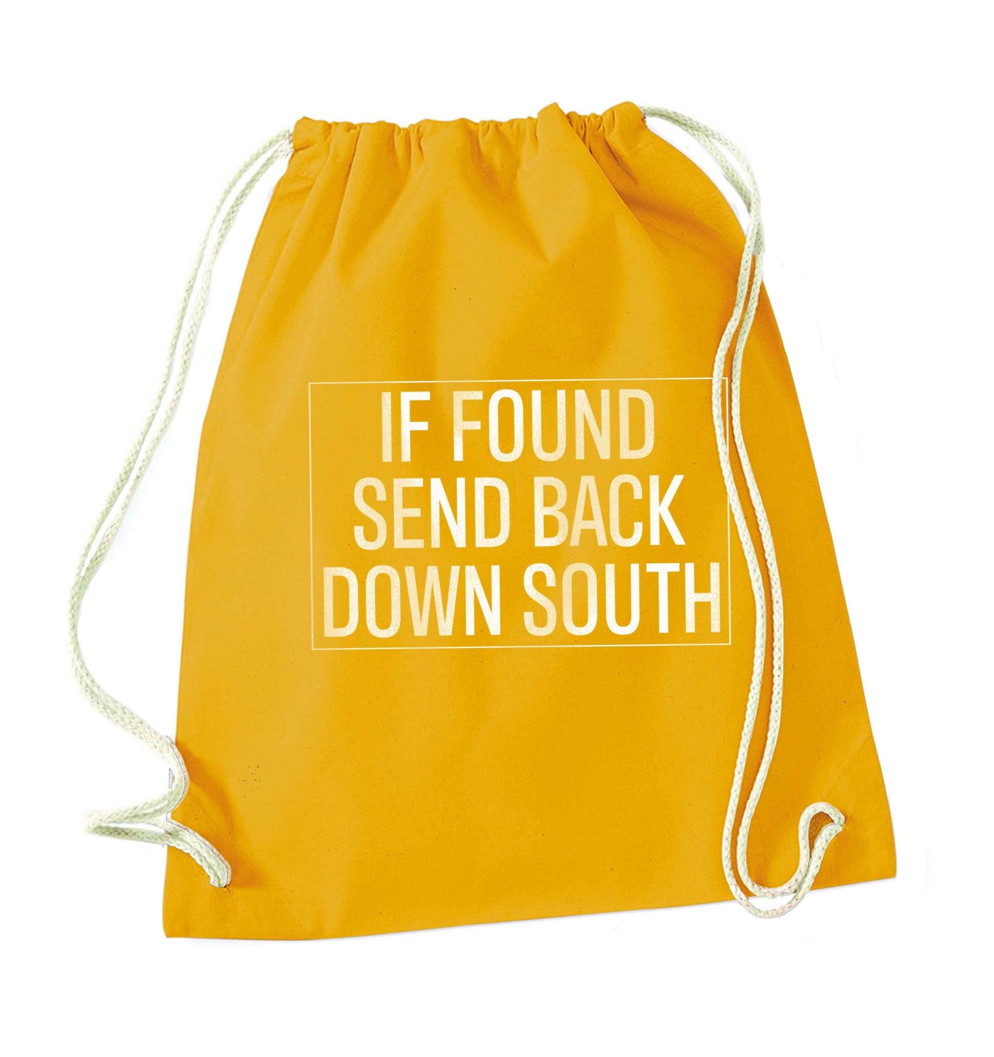 If found send back down South mustard drawstring bag