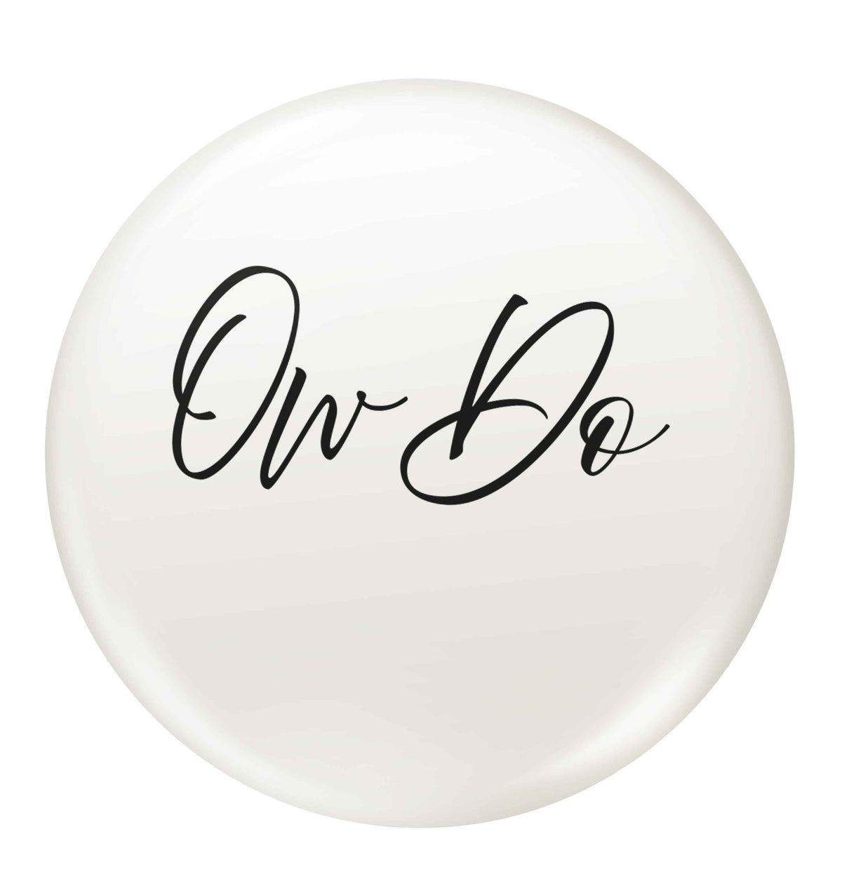 Ow do small 25mm Pin badge