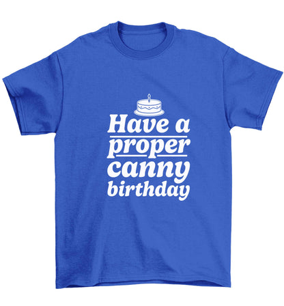 Have a proper canny birthday Children's blue Tshirt 12-13 Years