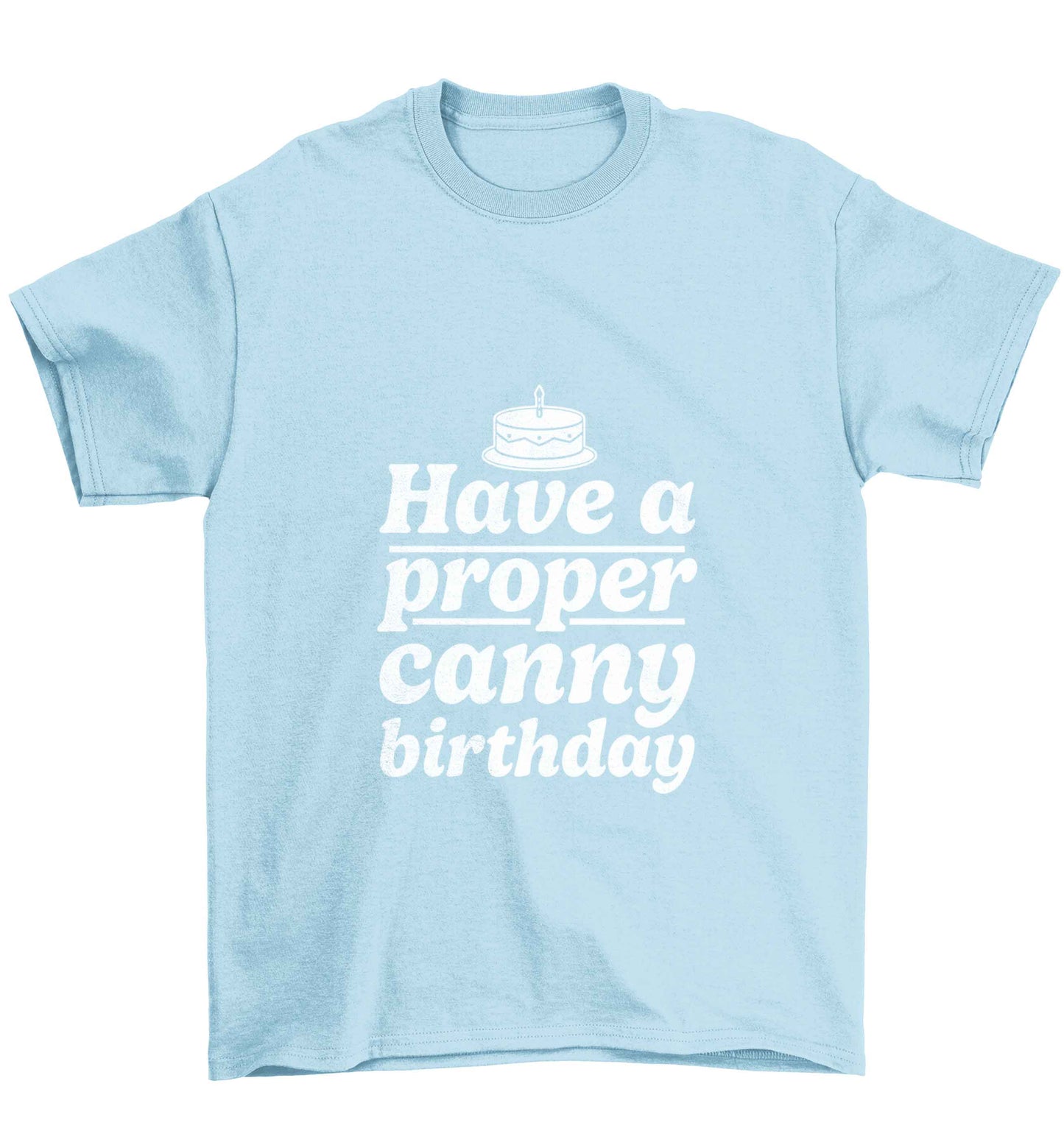 Have a proper canny birthday Children's light blue Tshirt 12-13 Years