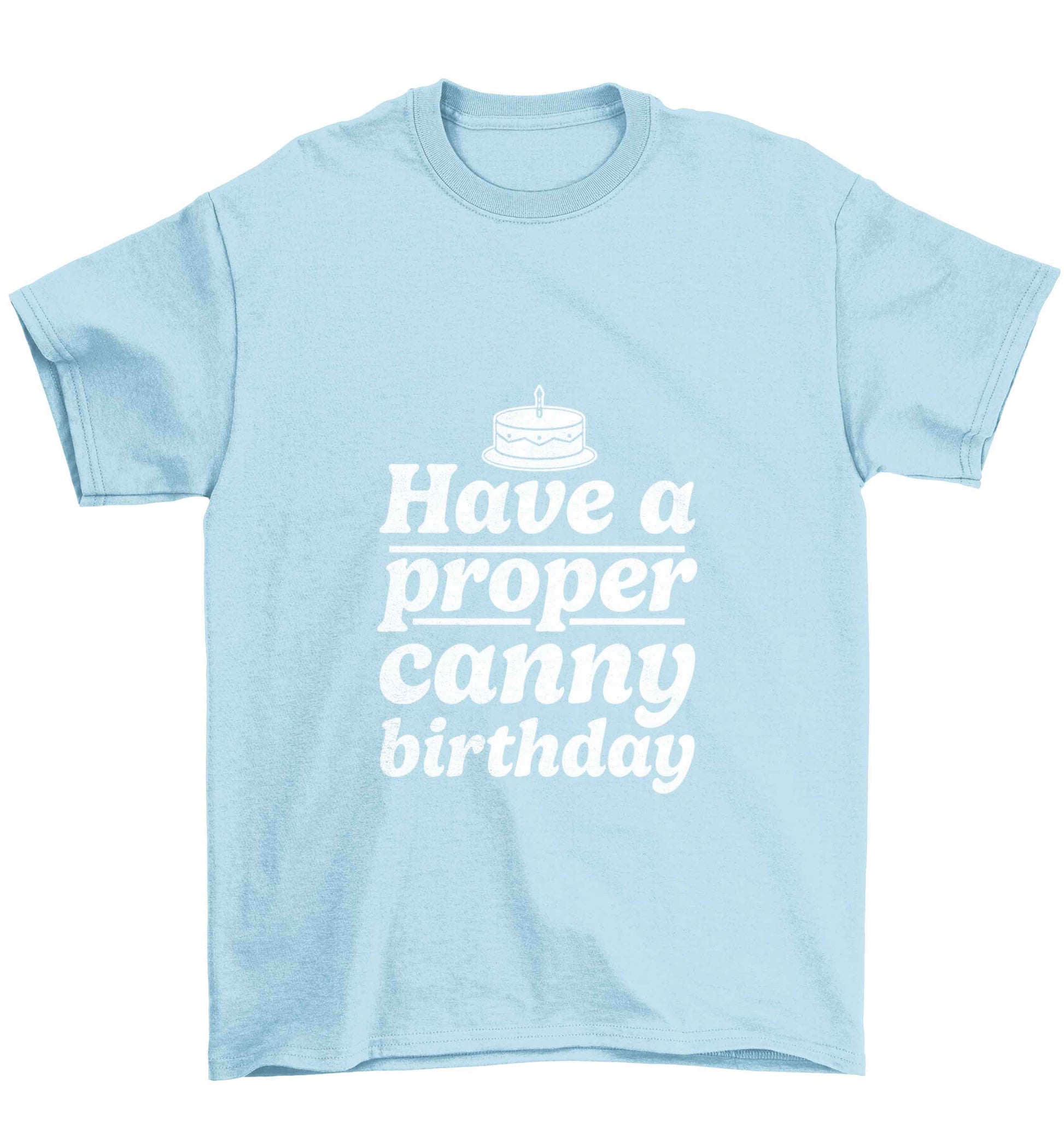 Have a proper canny birthday Children's light blue Tshirt 12-13 Years