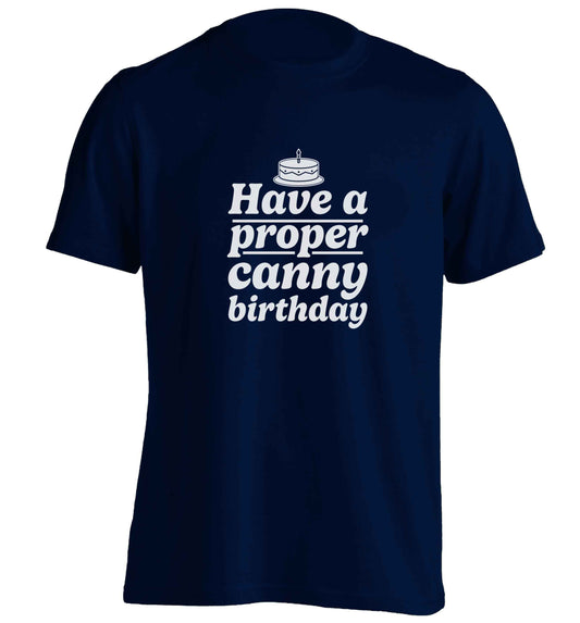 Have a proper canny birthday adults unisex navy Tshirt 2XL