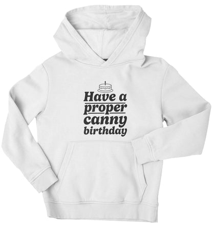 Have a proper canny birthday children's white hoodie 12-13 Years