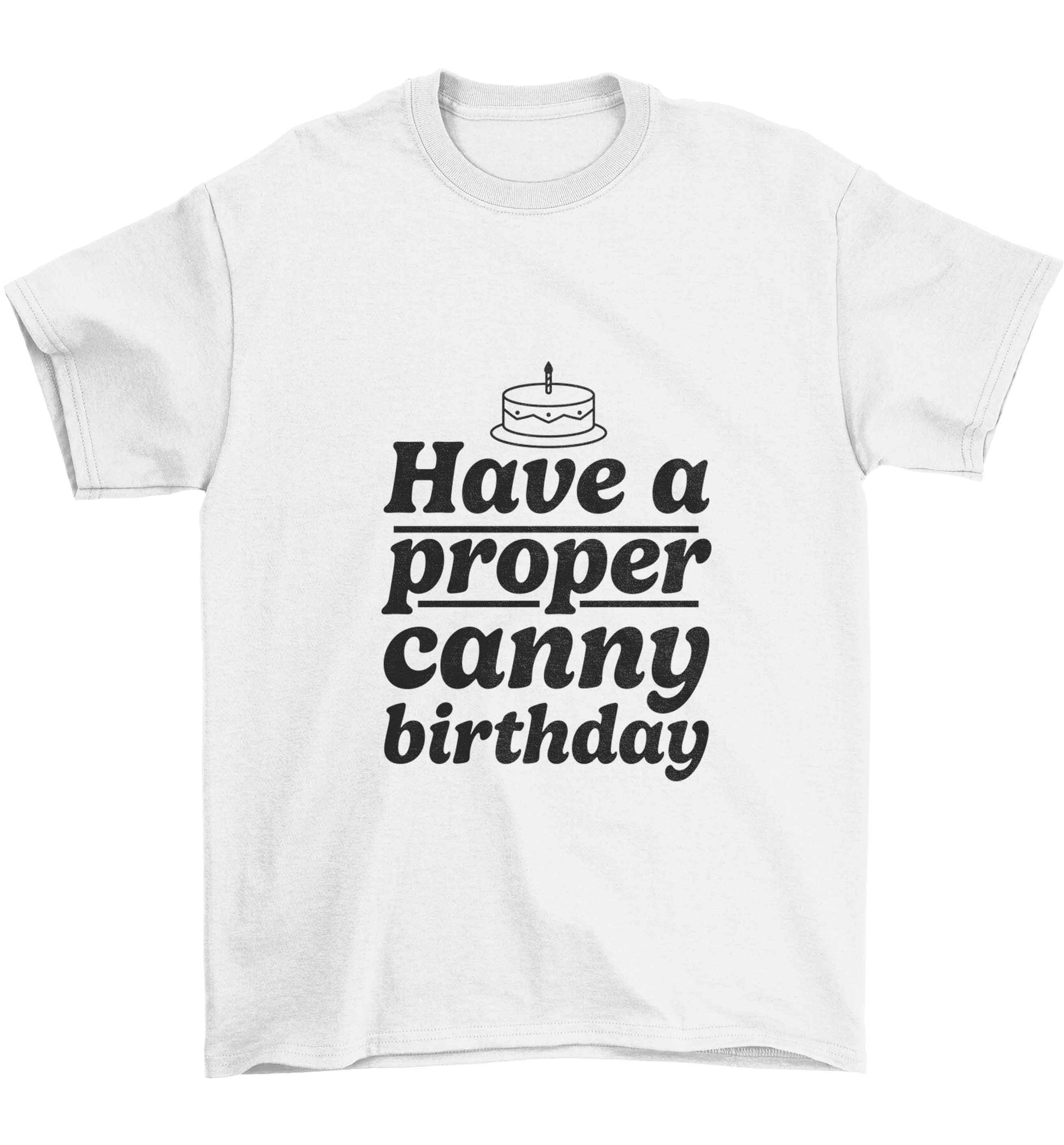 Have a proper canny birthday Children's white Tshirt 12-13 Years