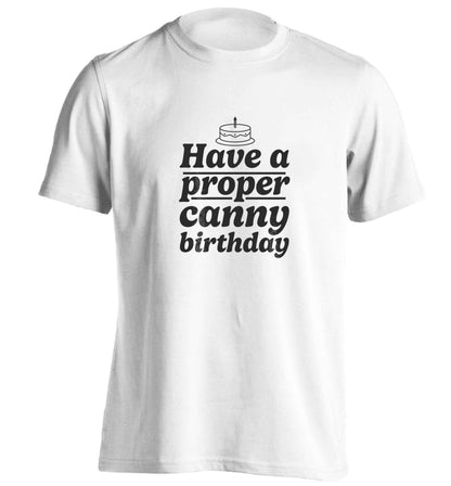 Have a proper canny birthday adults unisex white Tshirt 2XL